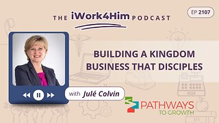 Ep 2107: Building a Kingdom Business That Disciples