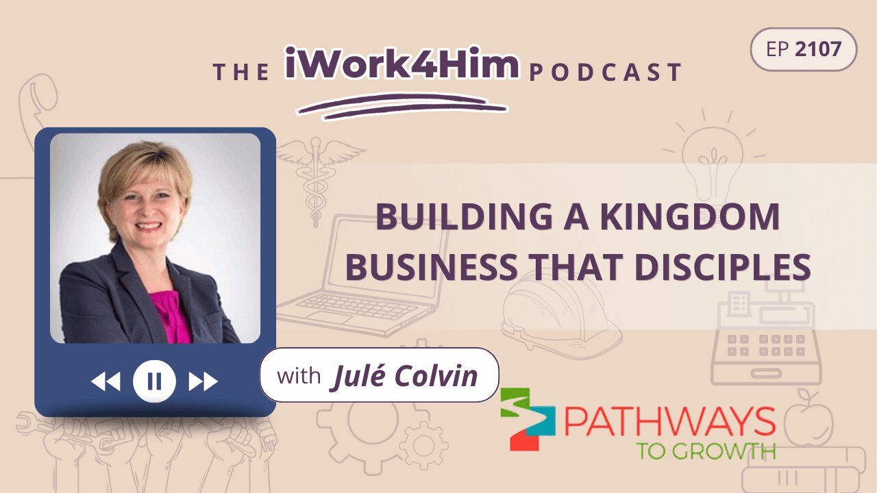 Ep 2107: Building a Kingdom Business That Disciples