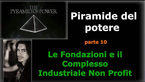 Piramide del Potere (Parte 10): Le Fondazioni e il Complesso Industriale Non Profit