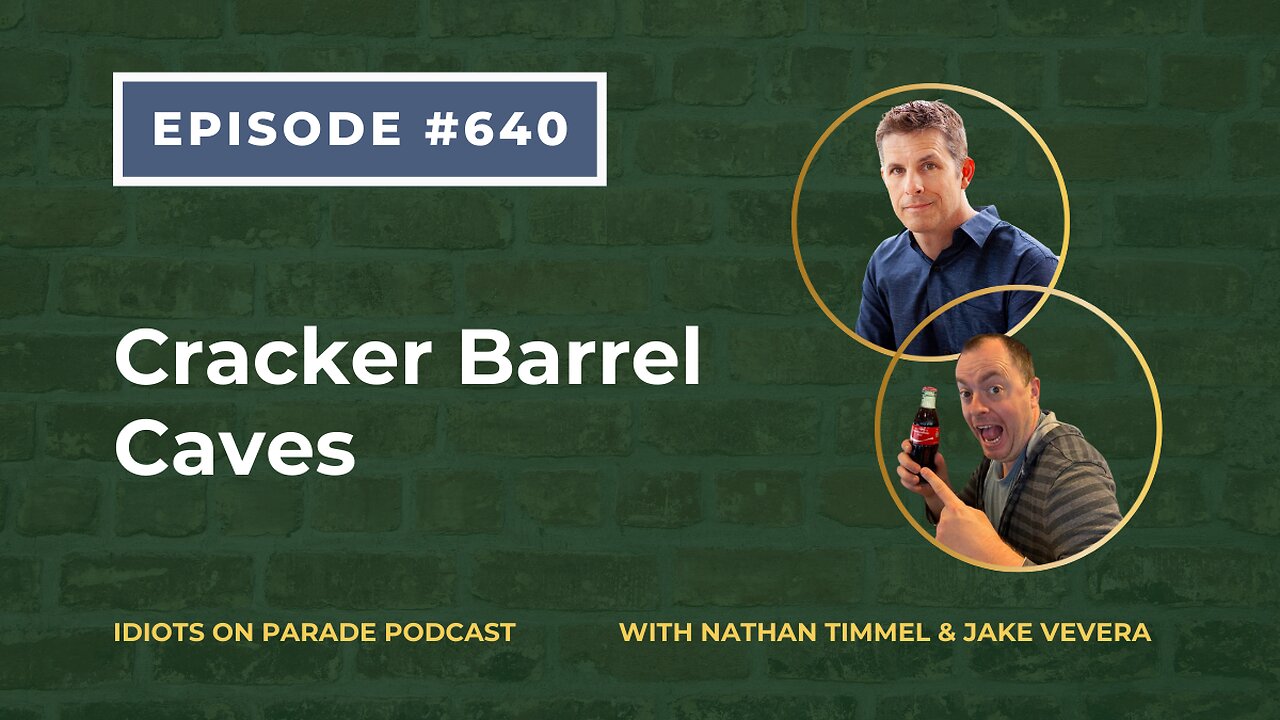 Idiots on Parade Episode 640: Cracker Barrel Caves