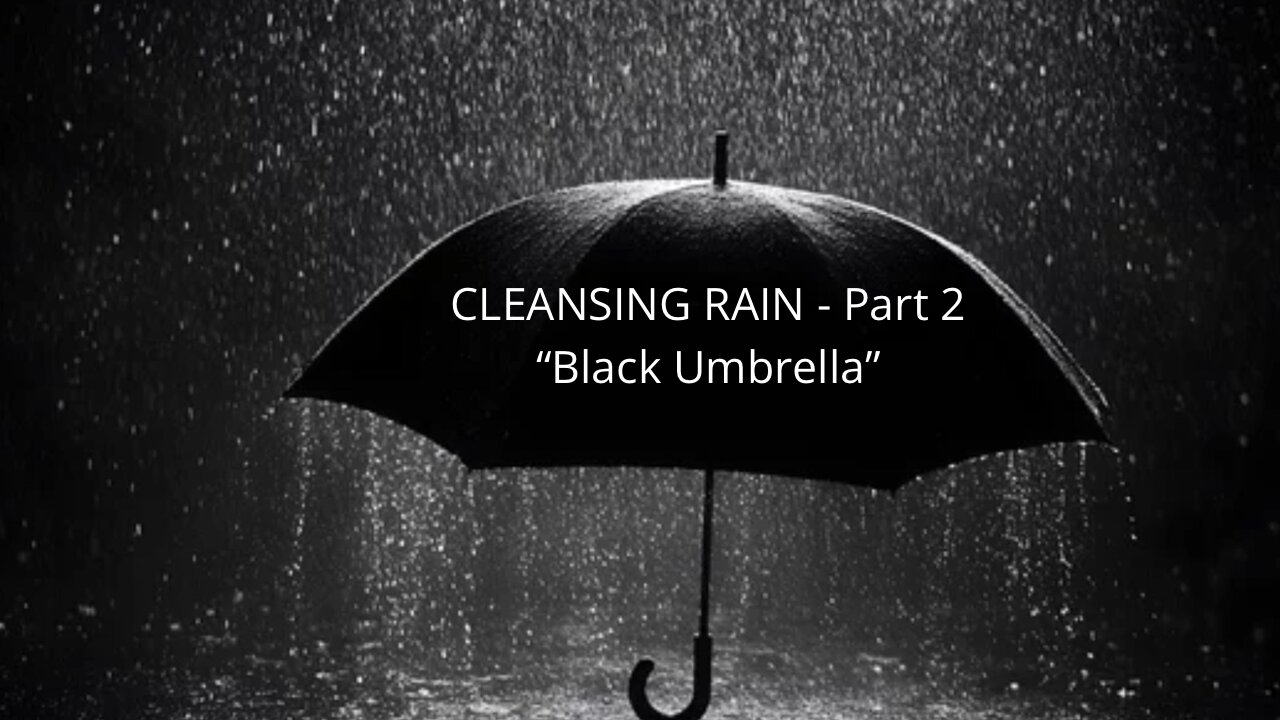 Cleansing Rain Word from the Lord - Part 2 - Black Umbrella