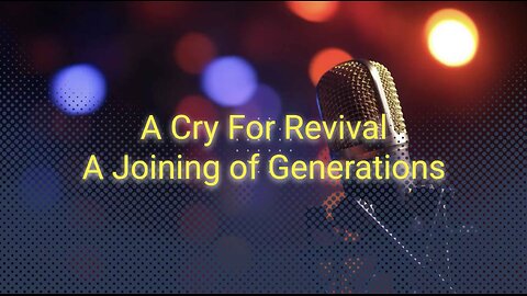 Cry for Revival, A Joining of Generations
