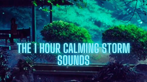 The 1 Hour Calming Storm Sounds