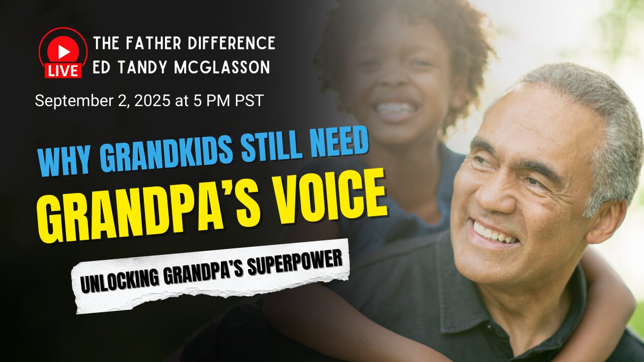 Why Grandkids Still Need Grandpa’s Voice: Ed Tandy McGlasson
