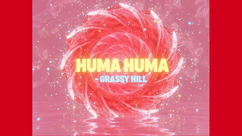 HUMA HUMA - GRASSY HILL