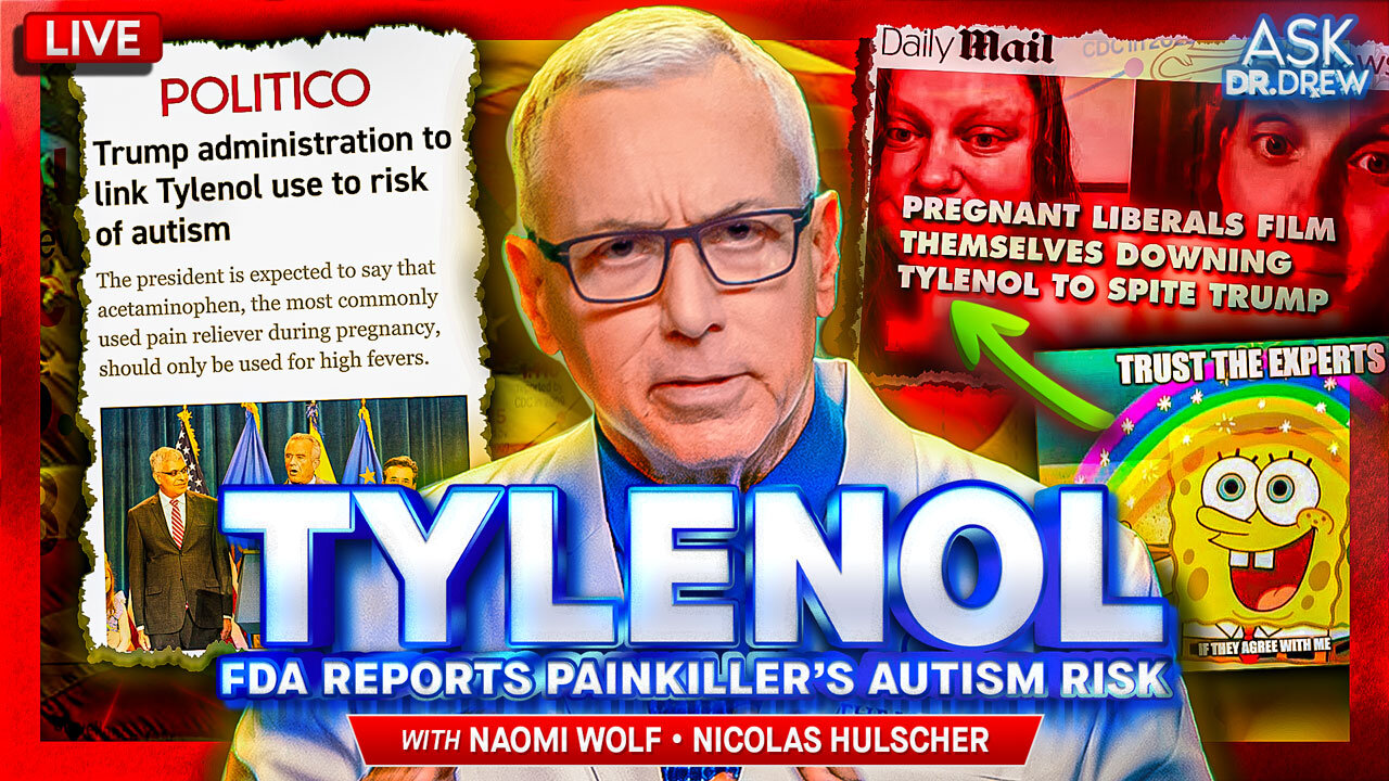 RFK Bombshell: Tylenol Use In Pregnancy Shows "Very Increased Risk Of Autism" & Glutathione Depletion, FDA Will Add Warning To Safety Labels w/ Naomi Wolf & Nic Hulscher – Ask Dr. Drew