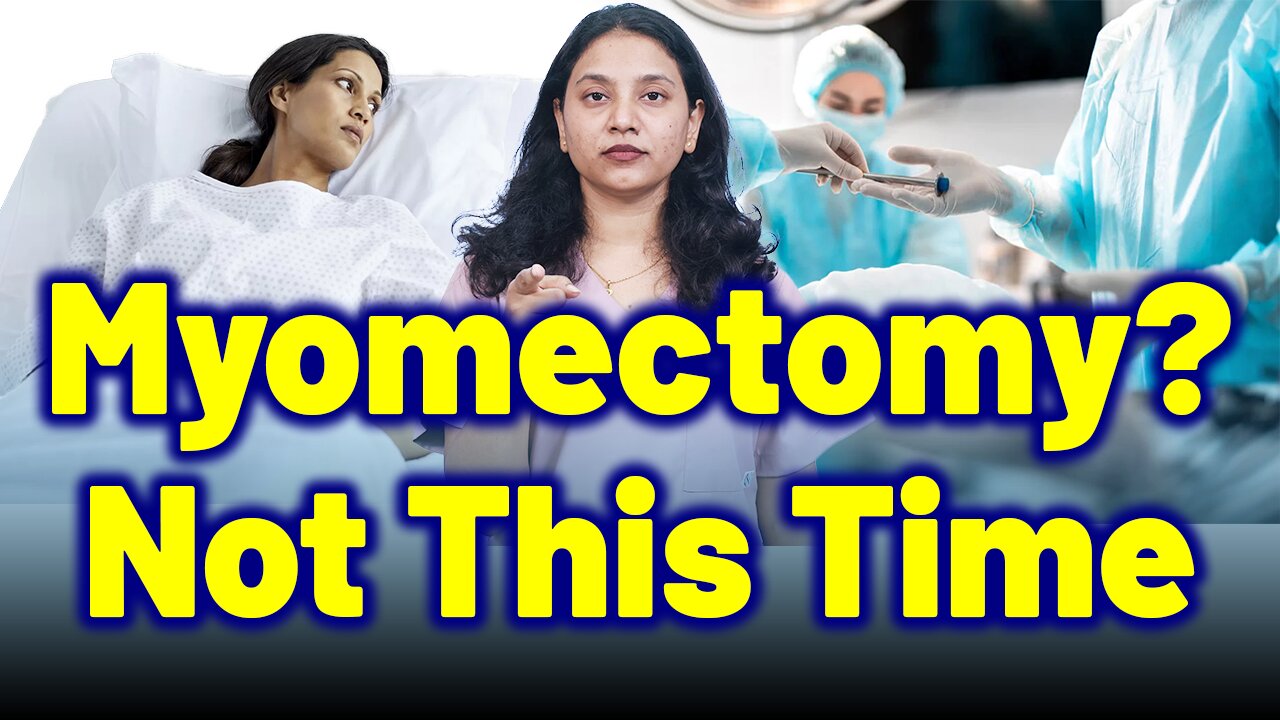 When to Say No to Fibroid Surgery: Myomectomy, Laparoscopy, Hysteroscopy, .|Treatment Cure |