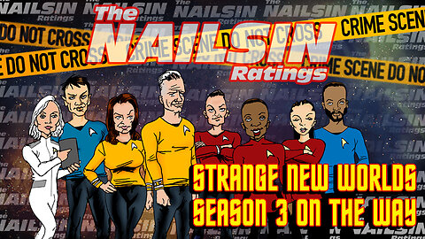 The Nailsin Ratings: Strange New Worlds Season 3 Is On The Way