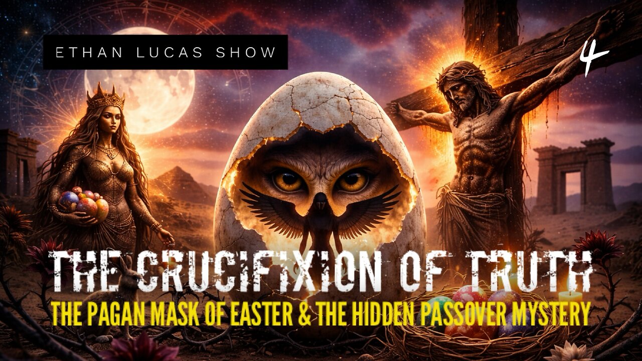 THE CRUCIFIXION OF TRUTH: THE PAGAN MASK OF EASTER & THE HIDDEN PASSOVER MYSTERY (PT 4)
