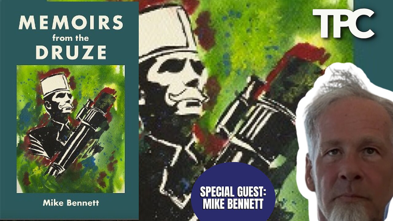 Memoirs From The Druze (audio 1) | Colonel Mike Bennett (TPC #1,811)