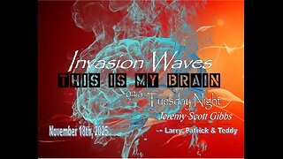 This Is My Brain... On A Tuesday Night Invasion Wave Rant - Nov 18th, 2025