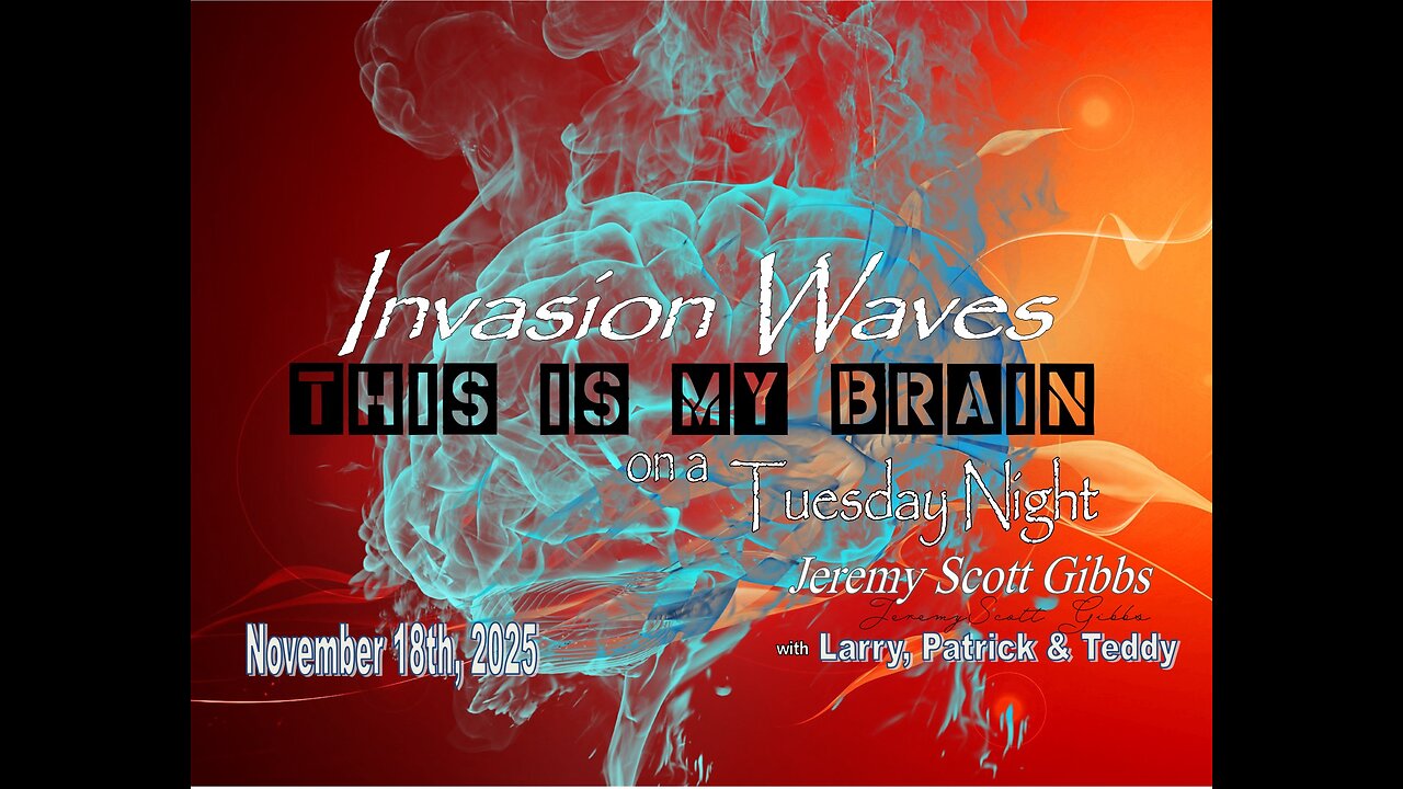 This Is My Brain... On A Tuesday Night Invasion Wave Rant - Nov 18th, 2025