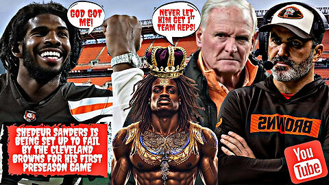 Shedeur Sanders is Being Set Up To Fail by The Cleveland Browns For his First Preseason Game