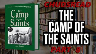Chudsread 8: The Camp of the Saints Part 8