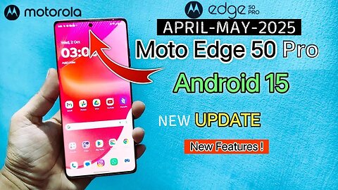 Moto Edge 50 Pro New Update 🚀 Android 15 Stable + March-April 2025 Security Patch! 😍