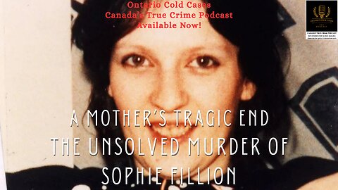 A Mother’s Tragic End - The Unsolved Murder of Sophie Filion