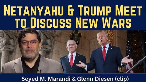 Seyed M. Marandi (clip): Netanyahu & Trump Meet to Discuss New Wars