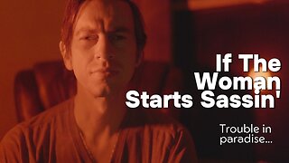 If The Woman Starts Sassin'
