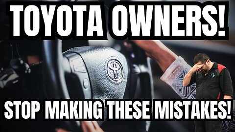 Toyota Owners Stop Making These Critical Mistakes!