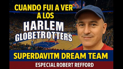 David Videos: cuando David fué a ver a los Harlem globetrotters (dream team edition)