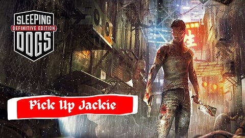 SLEEPING DOGS DEFINITIVE EDITION | PICK UP JACKIE | PART 20