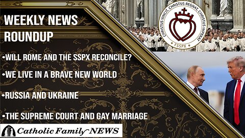 Weekly News Roundup August 21st, 2025 | The SSPX in Rome, Russia and Ukraine