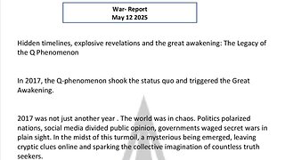 WAR REPORT MAY 12 2025 - EXPLOSIVE REVELATIONS - THE LEGACY OF THE Q PHENOMENON