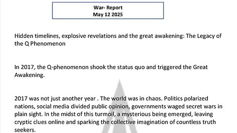 WAR REPORT MAY 12 2025 - EXPLOSIVE REVELATIONS - THE LEGACY OF THE Q PHENOMENON