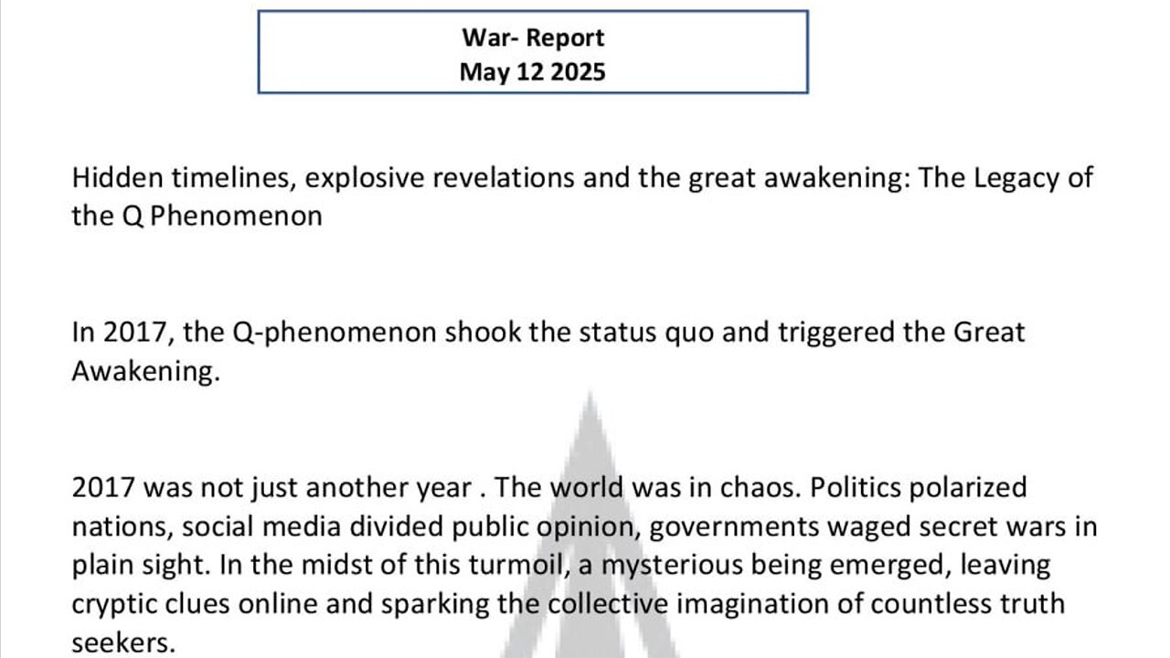 WAR REPORT MAY 12 2025 - EXPLOSIVE REVELATIONS - THE LEGACY OF THE Q PHENOMENON