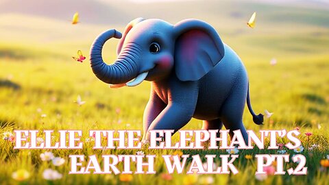 A Toddler Song About an Elephant - Ellie the Elephant’s Earth Walk Pt.2!