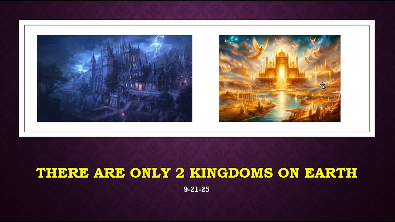 THERE ARE ONLY 2 KINGDOMS ON EARTH: WHY WE NEED TO DISCERN WHAT IS HAPPENING.