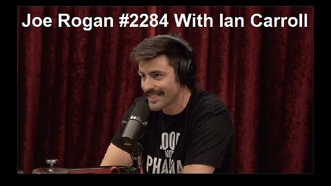 Joe Rogan Experience #2284 With Ian Carroll