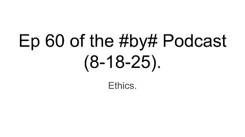 Ep 60 of the #by# Podcast (8-18-25).