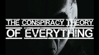 CONSPIRACY THEORY OF EVERYTHING (FULL MOVIE)