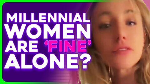 Major Cope: Millennial Women Say They Are 'Fine' Ending Up Alone