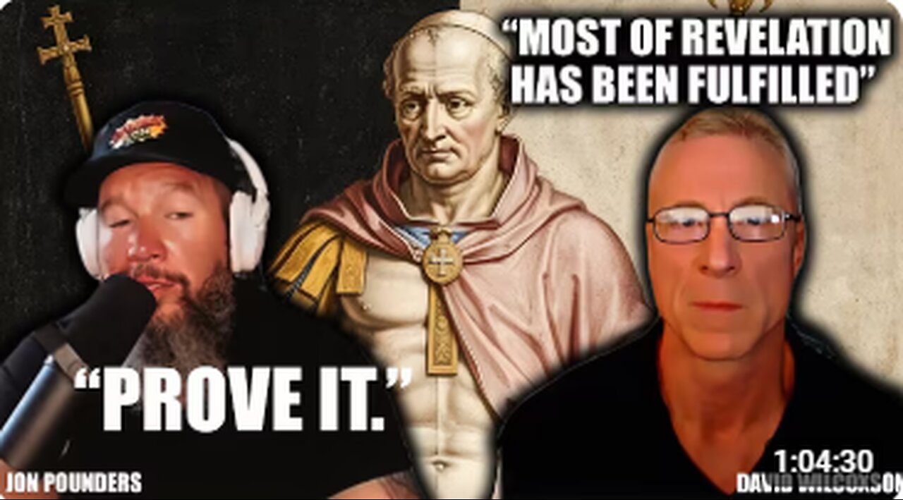 Are We at the End of Revelation_ Historicist End Times- Jon Pounders interviews David Wilcoxson