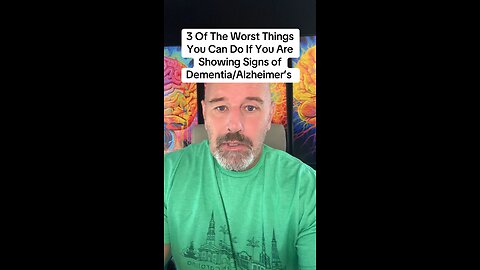 3 Of The Worst Things You Can Do If You Are Showing Signs of Dementia/Alzheimer’s