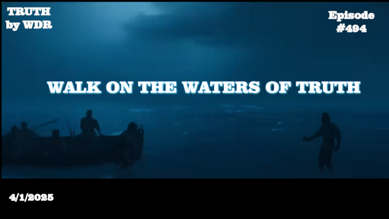 WALK ON THE WATERS OF TRUTH - TRUTH BY WDR - EP. 494 LIVE