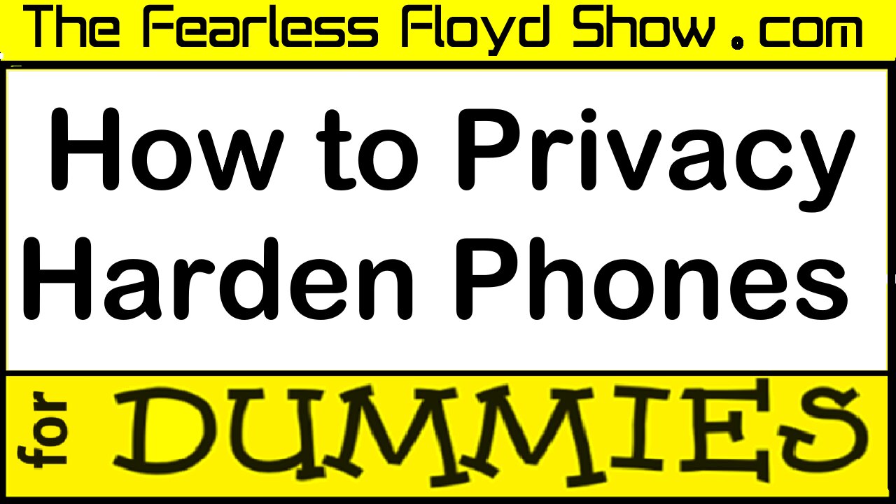 How to Privacy Harden your Cell Phone for DUMMIES!