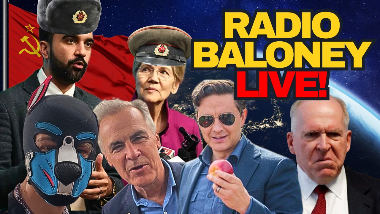 Radio Baloney Live! The Mark Carney Matriarchy, Dems Go Full Commie, Poilievre, Brennan In Trouble