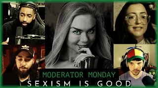 Mod Monday: Sexism Is Good For Society