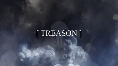 [ TREASON ]