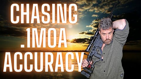 Chasing .1 MOA Accuracy