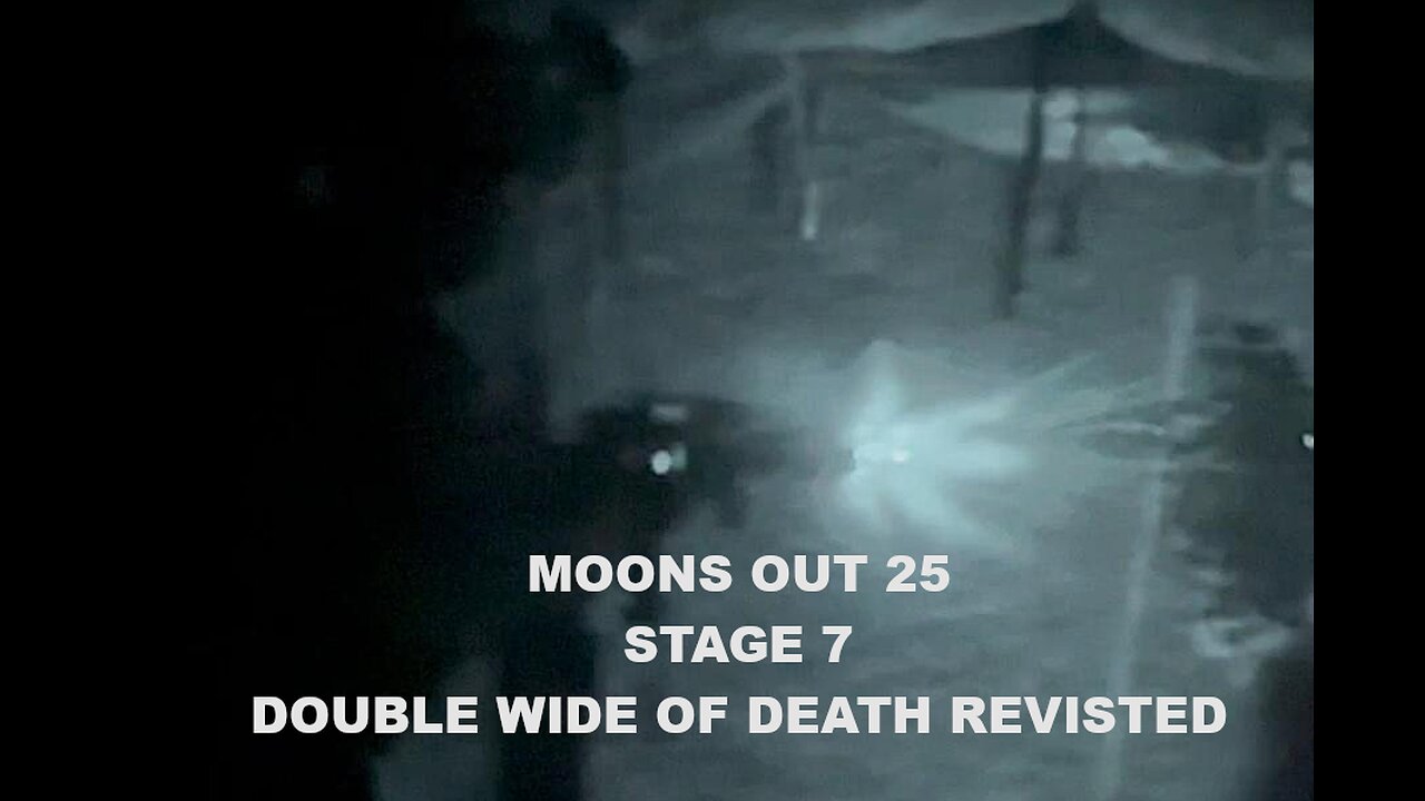 MOONS OUT 25 STAGE 7 DOUBLE WIDE OF DEATH REVISITED