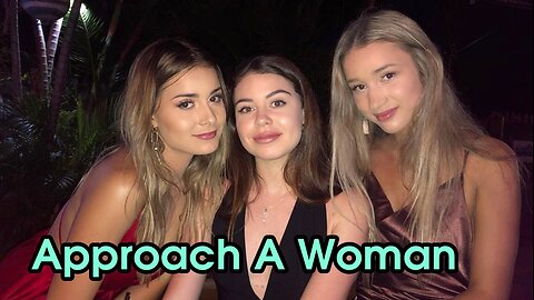 How To Approach A Woman and Seducing Her