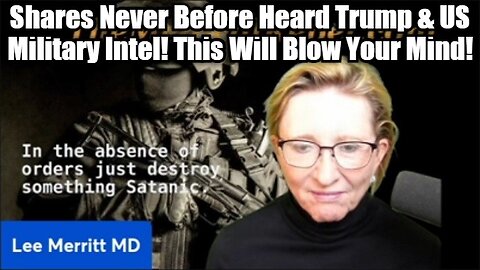 Dr. Lee Merritt: Shares Never Before Heard Trump & US Military Intel! This Will Blow Your Mind!