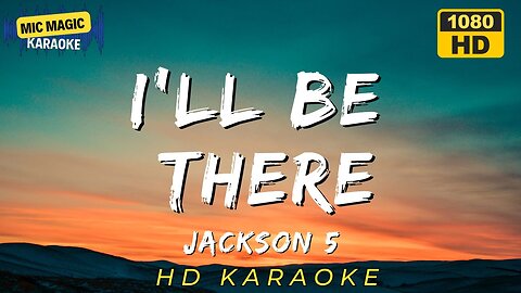 I'LL BE THERE - JACKSON 5 - KARAOKE