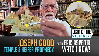 Red Heifer & Temple Prophecy | Joe Good on "Light of the Southwest"- Ep: 2025-19