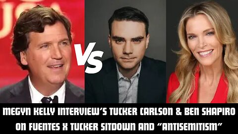 MEGYN KELLY INTERVIEW'S TUCKER CARLSON & BEN SHAPIRO/ NICK FUENTES RESPONDS!