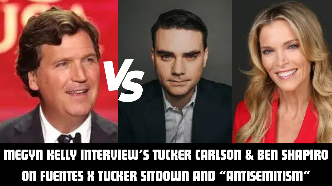 MEGYN KELLY INTERVIEW'S TUCKER CARLSON & BEN SHAPIRO/ NICK FUENTES RESPONDS!